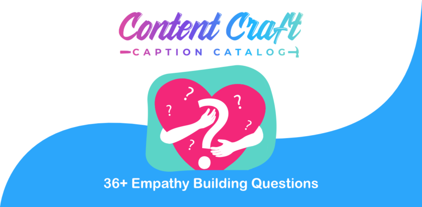Captions Catalog Empathy Building Questions
