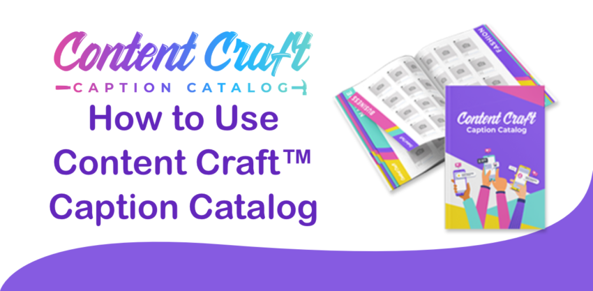 how to use content craft caption catalog