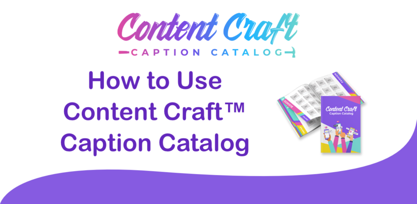 how to use content craft caption catalog