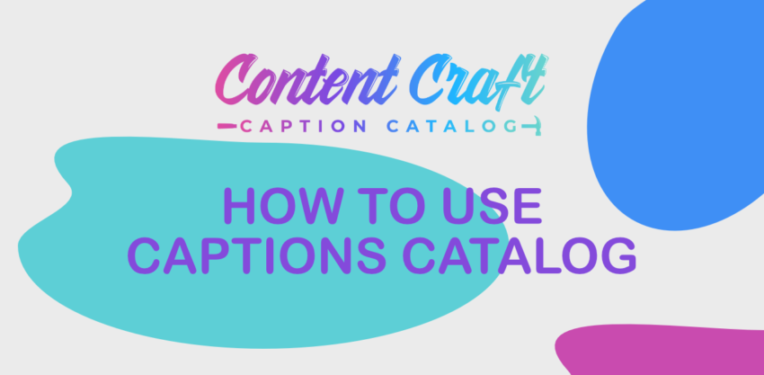 how to use content craft captions catalog